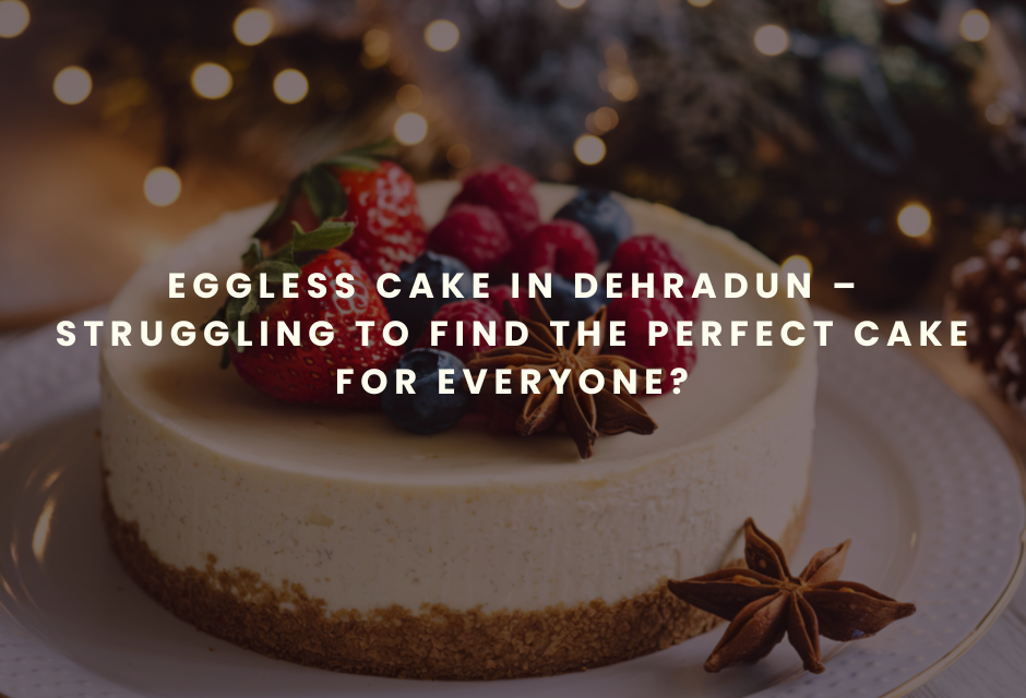 Eggless Cakes in Dehradun